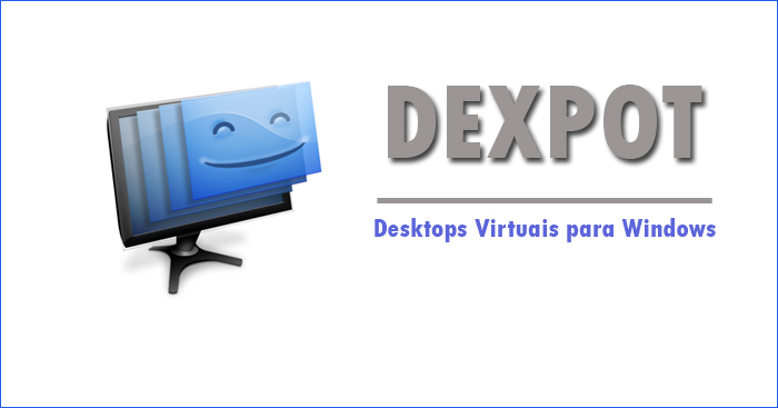 Dexpot – Desktops Virtuais para Windows