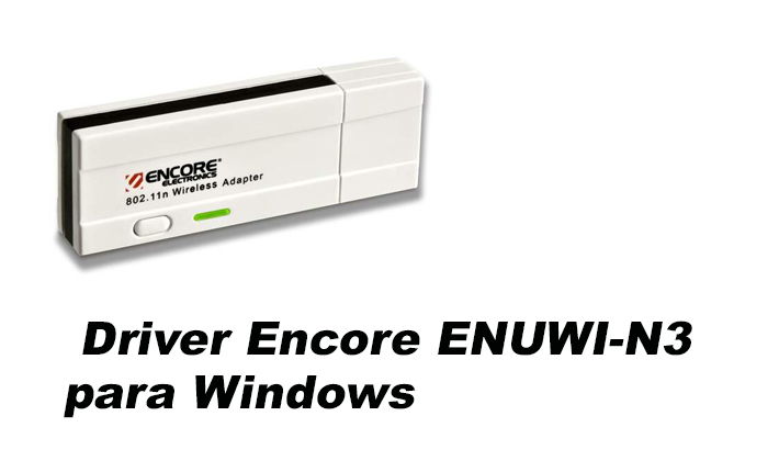 Drivers do Adaptador de Rede Encore ENUWI-N3