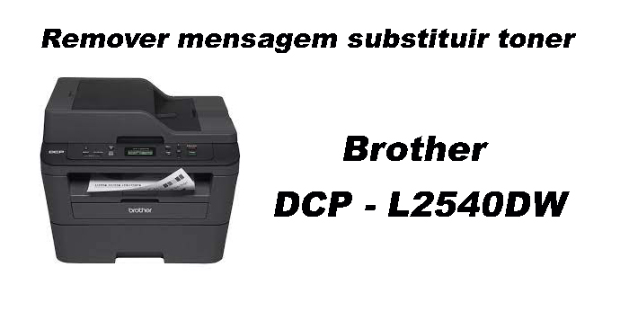 Remover mensagem Substituir Toner Brother L2540 DW